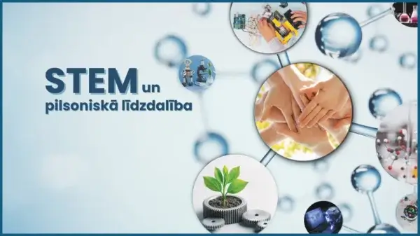 STEM un pilsoniskās līdzdalības norises plašākai izglītības pieredzei un karjeras izvēlei 7 STEM un pilsoniskās līdzdalības norises plašākai izglītības pieredzei un karjeras izvēlei