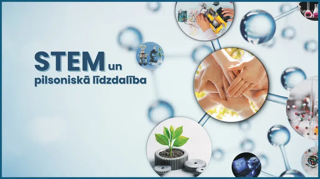 STEM un pilsoniskās līdzdalības norises plašākai izglītības pieredzei un karjeras izvēlei 1 STEM un pilsoniskās līdzdalības norises plašākai izglītības pieredzei un karjeras izvēlei